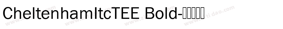 CheltenhamItcTEE Bold字体转换